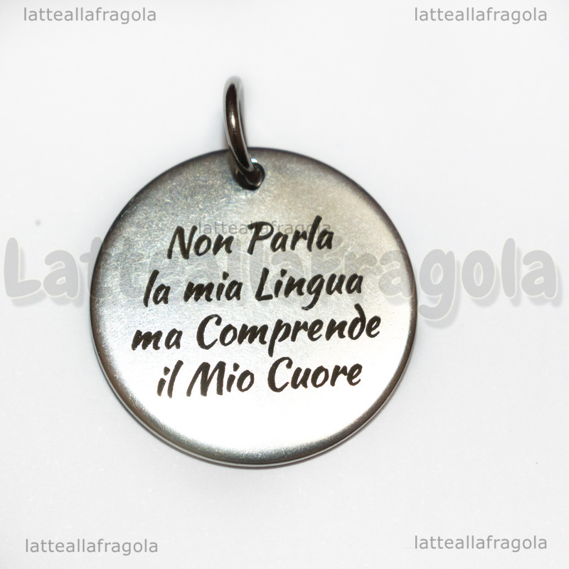 Ciondolo Non Parla la mia Lingua ma Comprende il Mio Cuore in acciaio inox 20mm