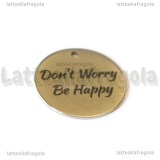 Ciondolo Don't Worry Be Happy in acciaio inox 20mm