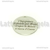 Ciondolo L'Insegnante ti prende per Mano ti apre la Mente ti tocca il Cuore in acciaio inox 20mm