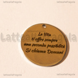 Ciondolo La vita ti offre sempre una possibilità Si chiama Domani in acciaio inox 20mm