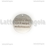 Ciondolo Signori si nasce e io lo nacqui, modestamente! in acciaio inox 20mm